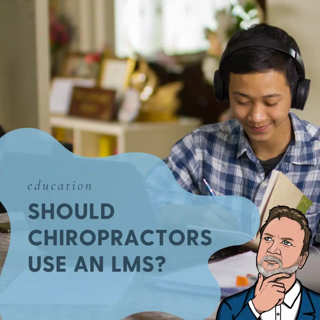 Should a Chiropractic Clinic build their site on an LMS?